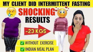 Best Intermittent Fasting Diet Plan To Lose Weight Fast | My Client Lost 23 Kgs | Full Day Diet Plan