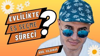 ADİL YILDIRIM | EVLİLİKTE EŞ SEÇME NASIL OLMALIDIR?