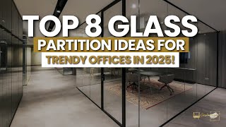 Top 8 Glass Partition Ideas for Trendy Offices in 2025