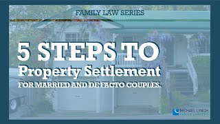 5 Steps of Property Settlement - Family Law