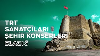 CANLI - TRT Sanatçıları Şehir Konserleri | Elazığ