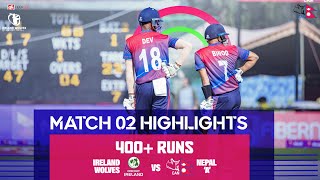 Nepal 'A' vs Ireland Wolves | Match 02 Highlights