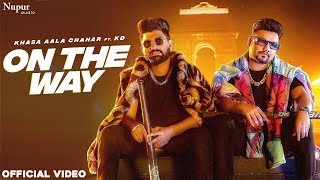 haryane ki leke gadi delhi ke me aare re song | On The Way Official Video | Khasa Aala Chahr Ft. KD