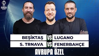 Canlı 🔴 Beşiktaş 2-3 Lugano | Spartak Trnava 1-2 Fenerbahçe | Avrupa Özel & Sky Spor