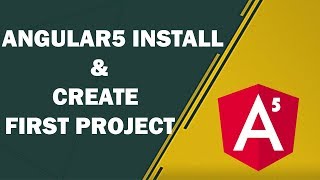 Angular 5 Install and Create First Project - Free Angular 5 Tutorial