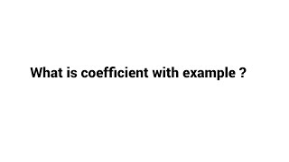 What is coefficient with example?
