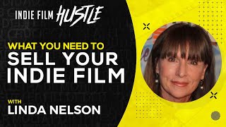 What You Need to Sell Your Indie Film with Linda Nelson // Indie Film Hustle Talks