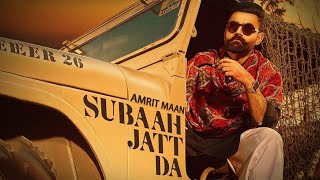 Subaah Jatt Da (Official Video) Amrit Maan Ft Gurlej Akhtar _ Gur Sidhu _ Latest Punjabi Songs 2020