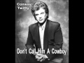 Me With Conway Twitty Don't Call Him A Cowboy