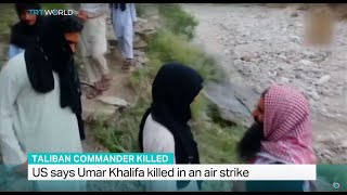 US says Taliban commander Umar Khalifa killed in an air strike