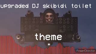 upgraded DJ skibidi toilet theme