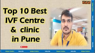 Top 10 Best Fertility and IVF Hospitals in Pune #bestivfcentre | Unique Creators |