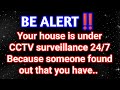 ⚠️Angel says : Your house is under CCTV surveillance 24/7 Because someone found out... Angel message