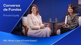 Patria Investimentos | Conversa de Fundos #10 – Afinal, o que é Private Equity?