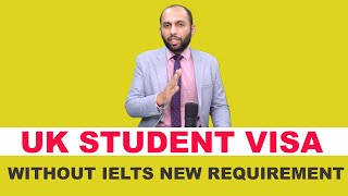UK STUDENT VISA WITHOUT IELTS NEW REQUIREMENT | STUDY ABROAD VISA
