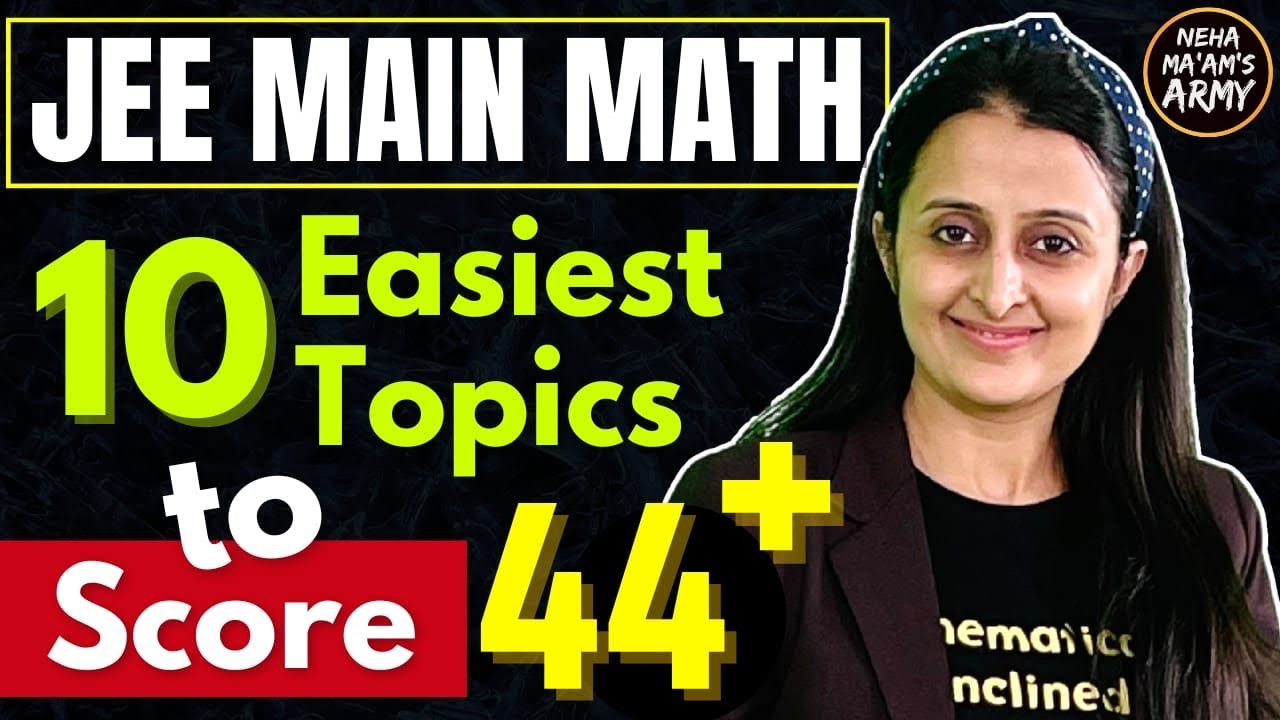 JEE MAIN 2023 ATTENTION ⚠️ 10 EASIEST CHAPTERS MATH To SCORE 44+ Marks ...