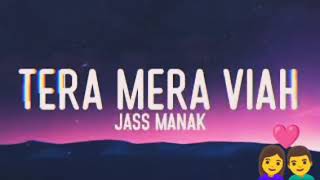 Tera Mera Viah Song Jass Manak|Tera Mera Viah Lofi|Tera Mera Viah Slowed reverb|Tera Mera Viah Remix