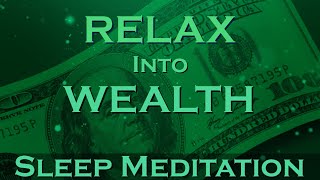 Relax into Wealth ~  MANIFEST WEALTH ~ Sleep Meditation