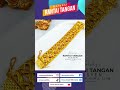 Aduhhhh...Tak boleh tahan la mata ni tengok pelbagai Koleksi Rantai Tangan  dari Kedai Emas Anuar!