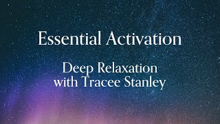 Essential Activation | Deep Relaxation with Tracee Stanley