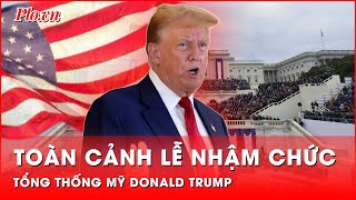 Toàn cảnh lễ nhậm chức của Tổng thống Mỹ Donald Trump | Thời sự quốc tế