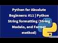 Python for Absolute Beginners: #11 |  Python String formatting (String Modulo, and Format method)