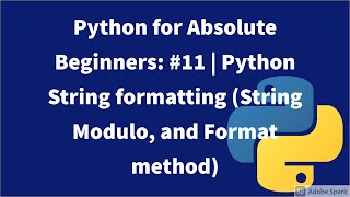 Python for Absolute Beginners: #11 | Python String formatting (String Modulo, and Format method)
