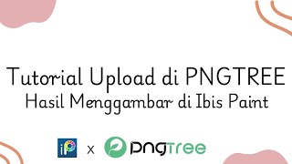 Cara Upload Di PNGTREE Hasil gambar di Ibis Paint X Untuk Mendapatkan Dollar