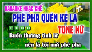 Karaoke PHÊ PHA QUÊN KẺ LẠ - Hứa Bằng Lời Chót Lưỡi Đầu Môi Rồi Đành Gian Dối TONE NỮ