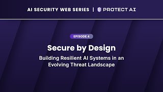 Secure by Design: Building Resilient AI Systems in an Evolving Threat Landscape