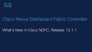 Whats New in Cisco NDFC Release 12.1.1e