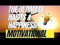 The Ultimate Habits for Success and Happiness! [Motivational Video]