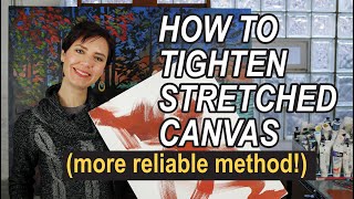 How to Tighten Stretched Canvas - more reliable method!