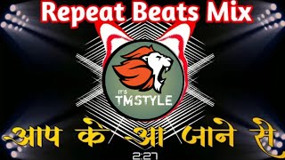 Aap Ke Aa Jane se | Repeat Beat Mix | DJ SMR | It's TM Style