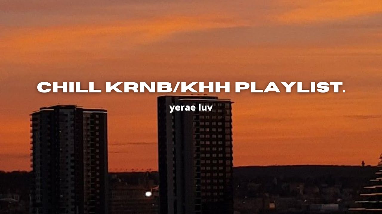 [PLAYLIST] Chill Krnb/khh | 40 Min - YouTube