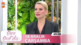 Esra Erol'da 18 Aralık 2024  | Tek Parça