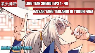 [Sub Indo] Ling Tian Shendi Eps 1 - 40