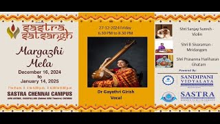 Margazhi Mela 27/12/2024 Dr Gayathri Girish - Vocal