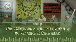 DISKUSIJA „Užaivys Dzūkijos kaiman: amžinai svecimas ar būsimas viecinis?“ || ČIULBA ULBA'22