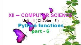 12th Computer Science || Unit 2 || Chapter 7|| Python Functions || Part 6