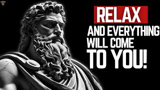 10 Stoic Principles to Relax, Trust the Process \u0026 Manifest Success