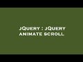 jQuery : jQuery animate scroll