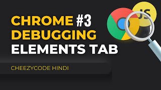 Elements Tab | JavaScript Debugging | Chrome Developer Tools | In Hindi