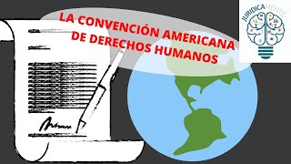 LA CONVENCIÓN AMERICANA SOBRE DERECHOS HUMANOS
