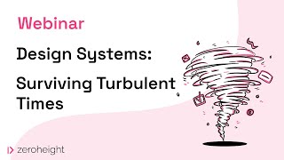 Design Systems: Surviving Turbulent Times (September 12, 2023)