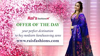 Rai's Fashions - Your Perfect Destination To Buy Modern Handwoven Saree (16th August) - 12AP