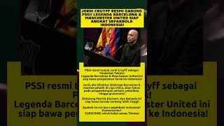 JORDI CRUYFF RESMI GABUNG PSSI! LEGENDA BARCELONA \u0026 MANCHESTER UNITED ANGKAT SEPAKBOLA INDONESIA!