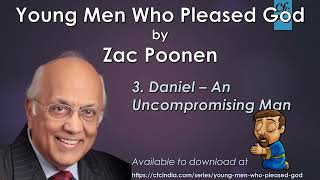 Young Men Who Pleased God - 3. Daniel - An Uncompromising Man - Zac Poonen