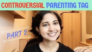 THE CONTROVERSIAL PARENTING TAG PART 2 💕