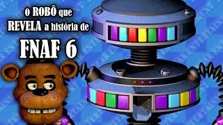 FNAF 6 🤖 ESTE ROBÔ CONTA HISTÓRIAS SECRETAS SOBRE FIVE NIGHTS AT FREDDY'S! - HUEstation